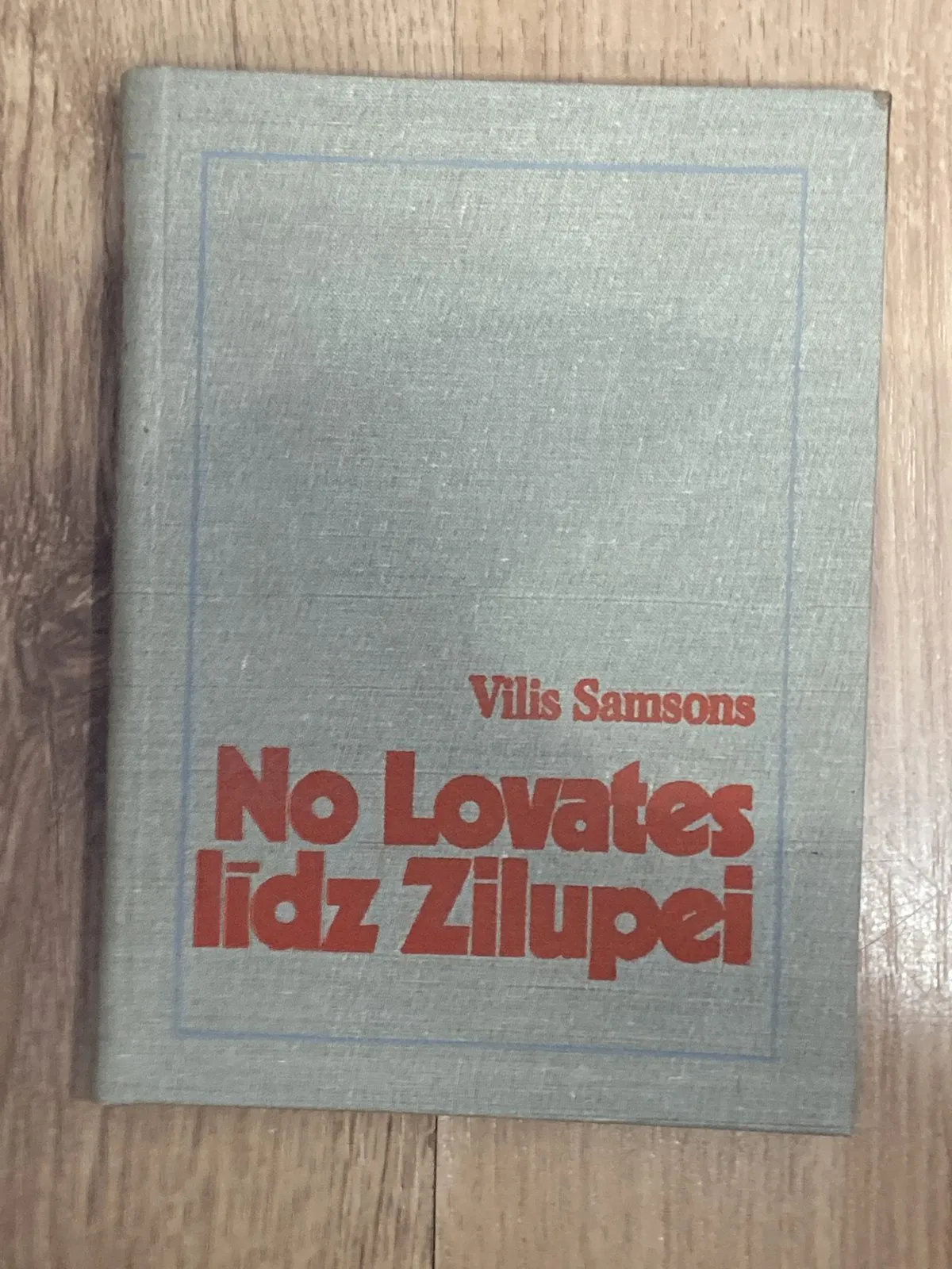 Vilis Samsons – No Lovates līdz Zilupei 19