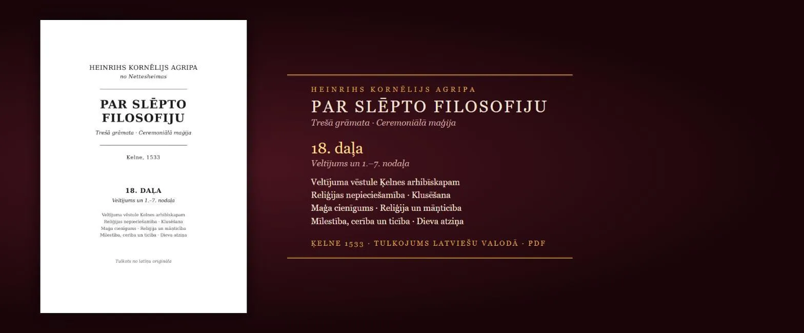 Ceremoniālā maģija sākas — klusēšana, maģa cienīgums, reliģija un māņticība — 1533. gada grāmata latviski (Agripa, 18. daļa, PDF)