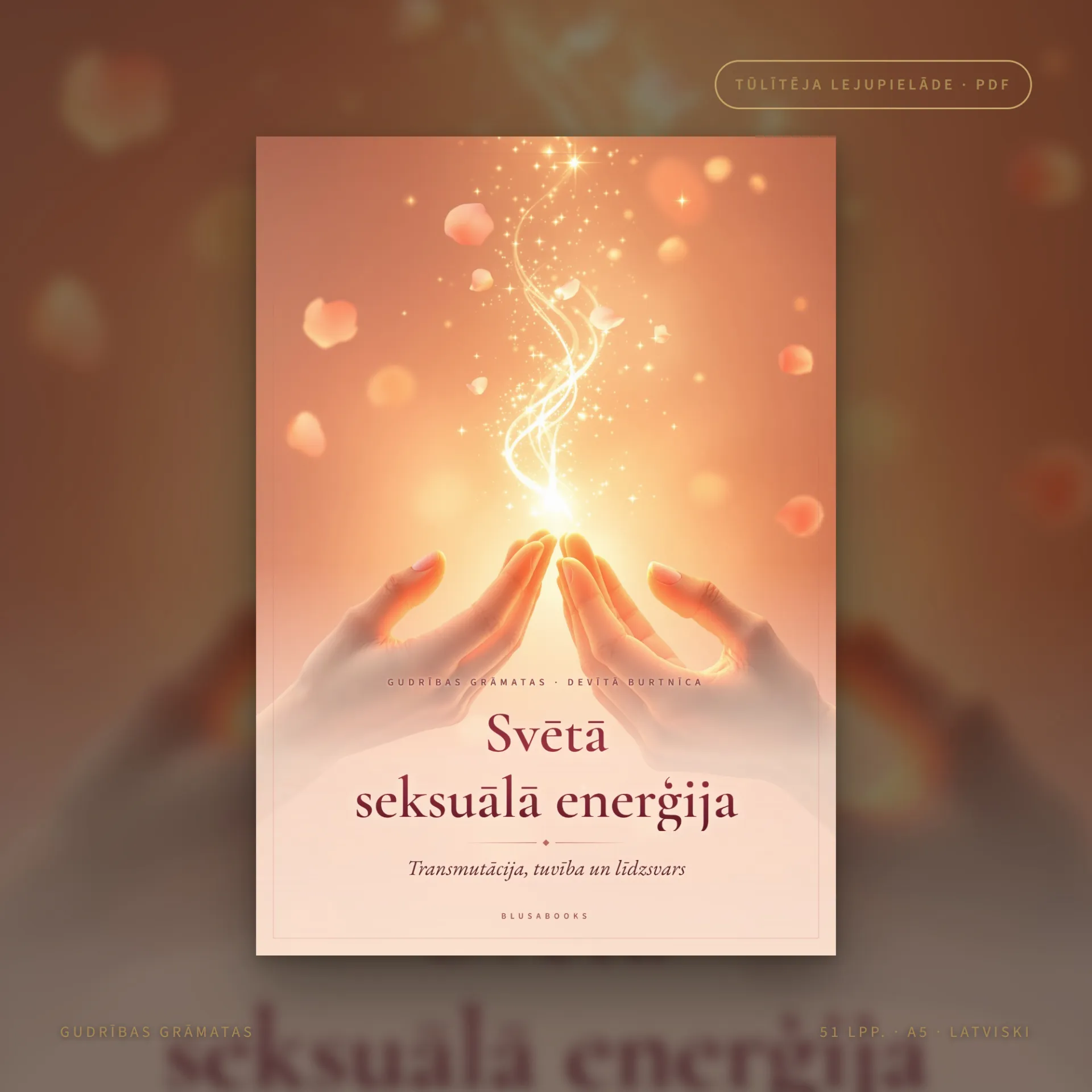 SVĒTĀ SEKSUĀLĀ ENERĢIJA — transmutācija, apzināta tuvība un vīrišķā un sievišķā līdzsvars