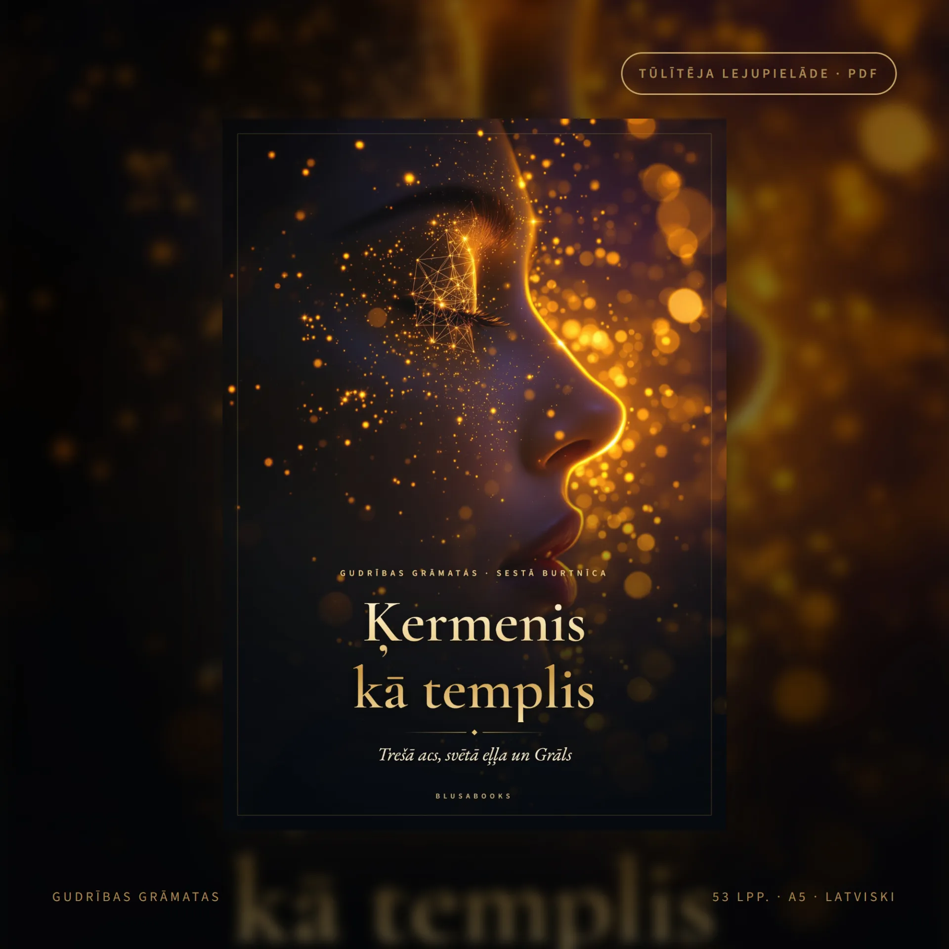 ĶERMENIS KĀ TEMPLIS — trešā acs, svētā eļļa un Grāls: senā mācība par ķermeni kā svētnīcu 
