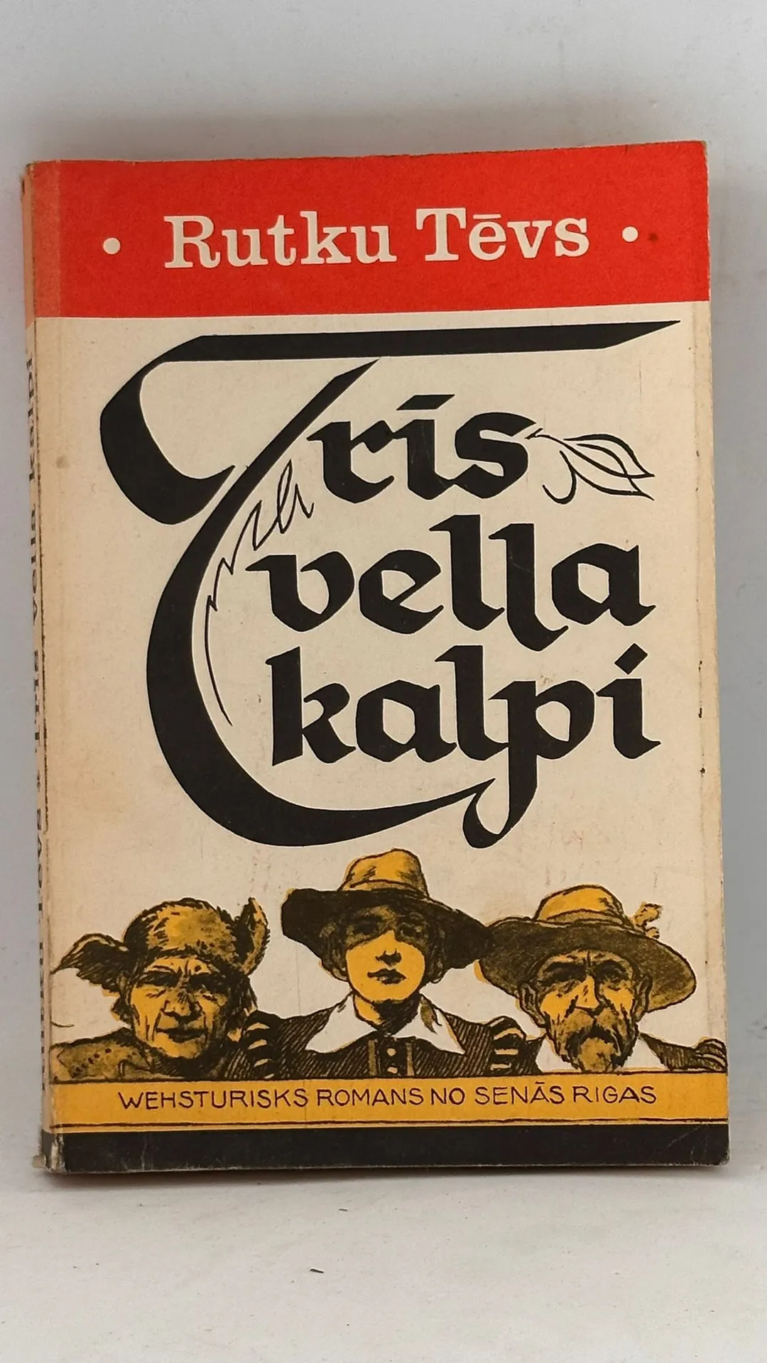 Trīs vēla kalpi - vēsturiskais romāns no senās Rīgas