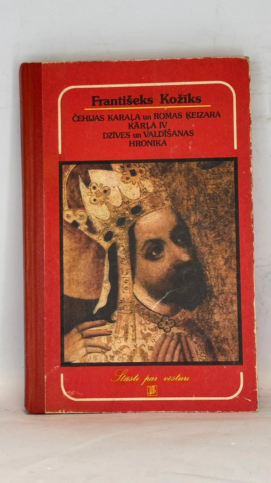 Rare Historical Book: 'Čehijas Karala un Romasa Keizara Kārļa IV Dzīves un Valdīšanas Hronika'
