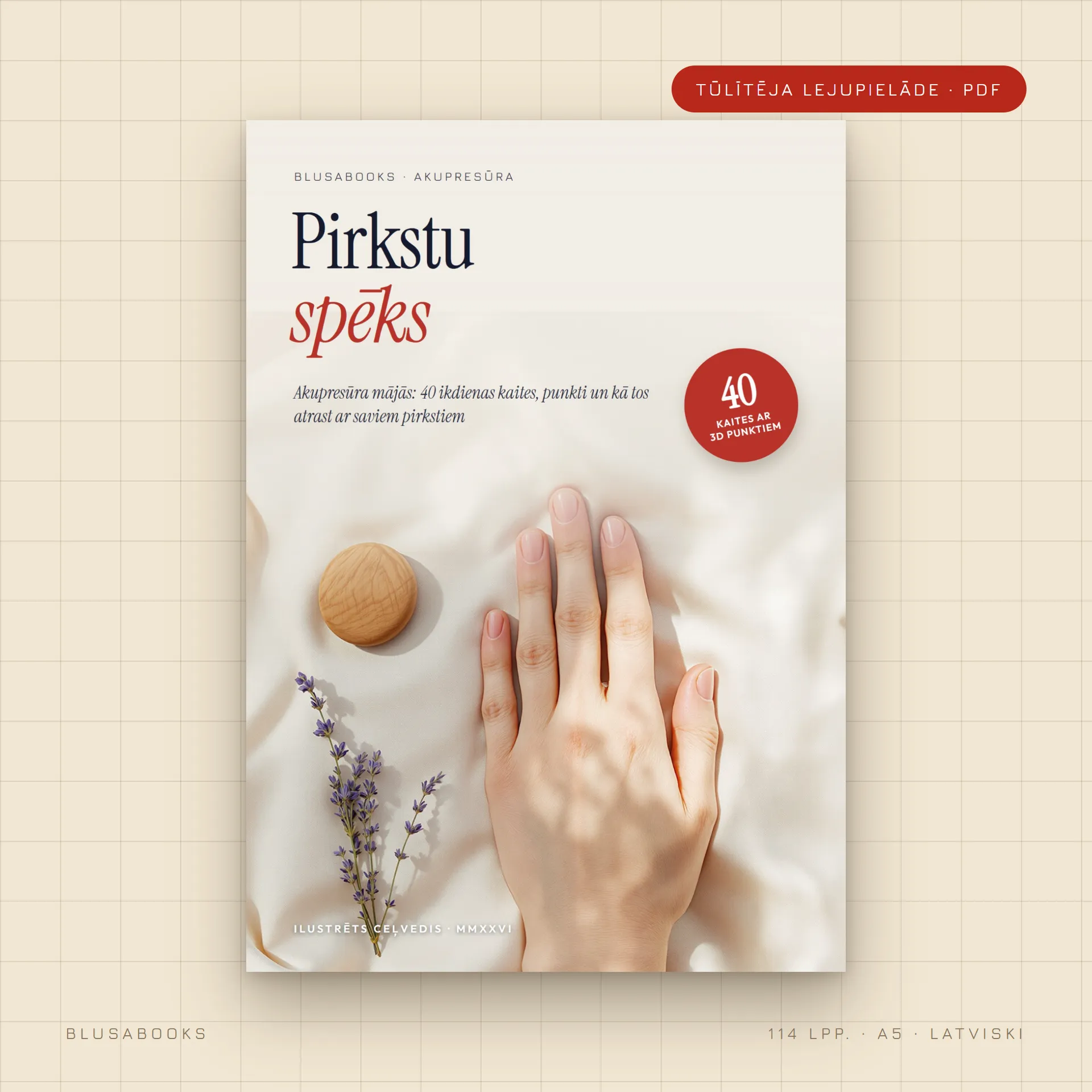 PIRKSTU SPĒKS — akupresūra mājās: 40 ikdienas kaites ar precīzām 3D punktu ilustrācijām 